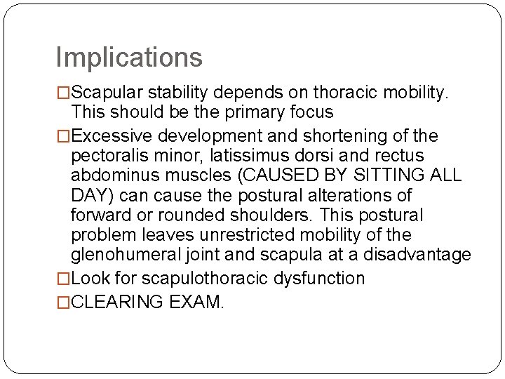 Implications �Scapular stability depends on thoracic mobility. This should be the primary focus �Excessive