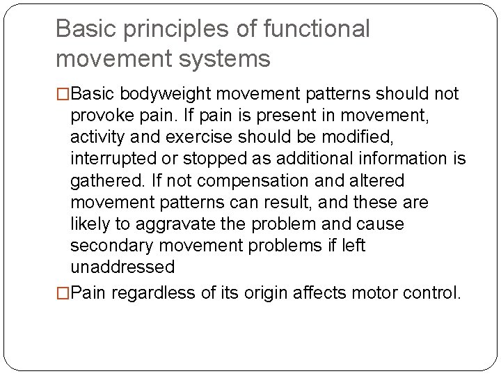 Basic principles of functional movement systems �Basic bodyweight movement patterns should not provoke pain.