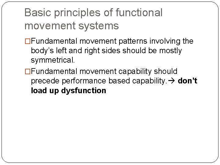 Basic principles of functional movement systems �Fundamental movement patterns involving the body’s left and