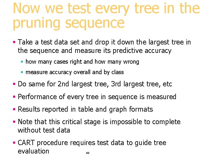 Now we test every tree in the pruning sequence § Take a test data Now we test every tree in the pruning sequence § Take a test data