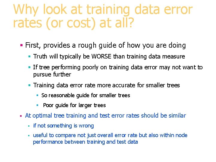 Why look at training data error rates (or cost) at all? § First, provides Why look at training data error rates (or cost) at all? § First, provides