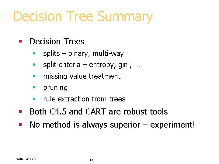 Decision Tree Summary § Decision Trees § splits – binary, multi-way § split criteria Decision Tree Summary § Decision Trees § splits – binary, multi-way § split criteria
