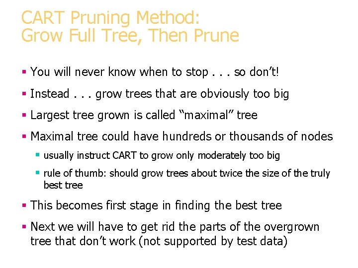 CART Pruning Method: Grow Full Tree, Then Prune § You will never know when CART Pruning Method: Grow Full Tree, Then Prune § You will never know when