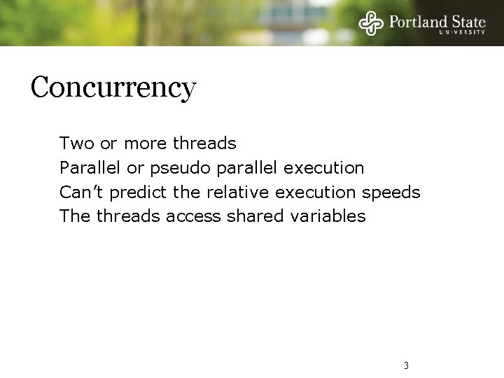 Concurrency Two or more threads Parallel or pseudo parallel execution Can’t predict the relative