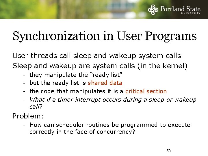 Synchronization in User Programs User threads call sleep and wakeup system calls Sleep and