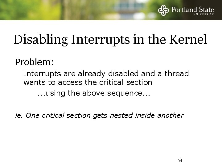 Disabling Interrupts in the Kernel Problem: Interrupts are already disabled and a thread wants