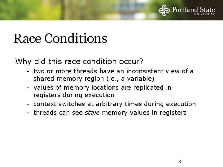 Race Conditions Why did this race condition occur? - two or more threads have
