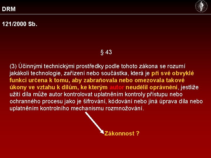 DRM 121/2000 Sb. § 43 (3) Účinnými technickými prostředky podle tohoto zákona se rozumí