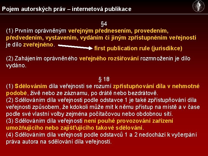 Pojem autorských práv – internetová publikace § 4 (1) Prvním oprávněným veřejným přednesením, provedením,