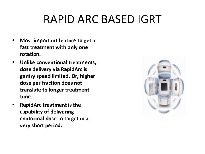 RAPID ARC BASED IGRT • Most important feature to get a fast treatment with