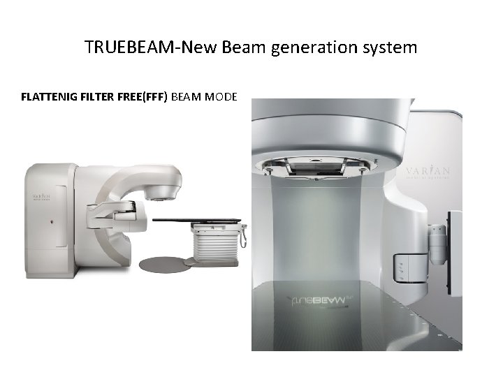 TRUEBEAM-New Beam generation system FLATTENIG FILTER FREE(FFF) BEAM MODE 