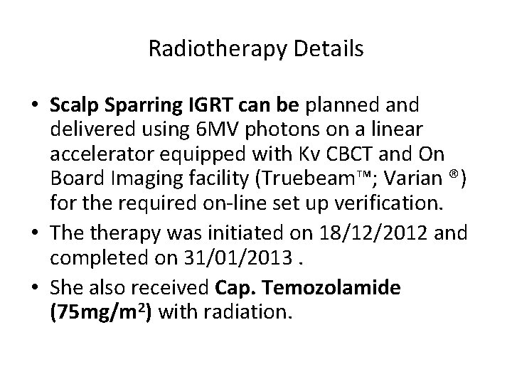 Radiotherapy Details • Scalp Sparring IGRT can be planned and delivered using 6 MV