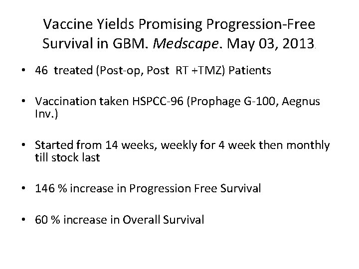 Vaccine Yields Promising Progression-Free Survival in GBM. Medscape. May 03, 2013. • 46 treated