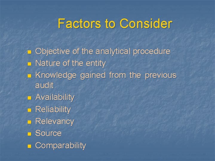 Factors to Consider n n n n Objective of the analytical procedure Nature of