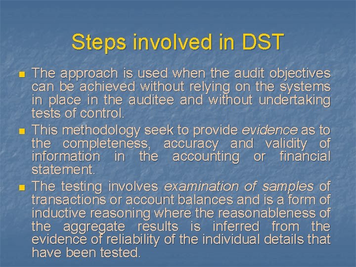 Steps involved in DST n n n The approach is used when the audit