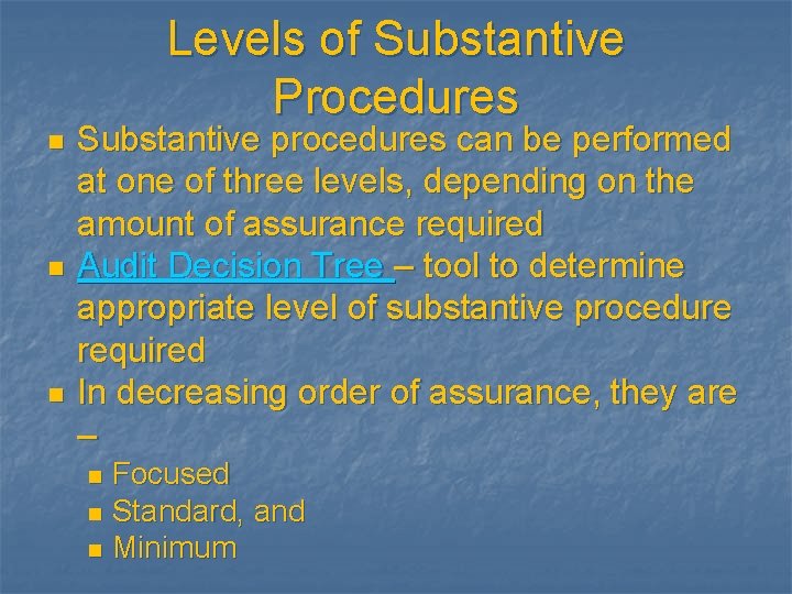 Levels of Substantive Procedures n n n Substantive procedures can be performed at one