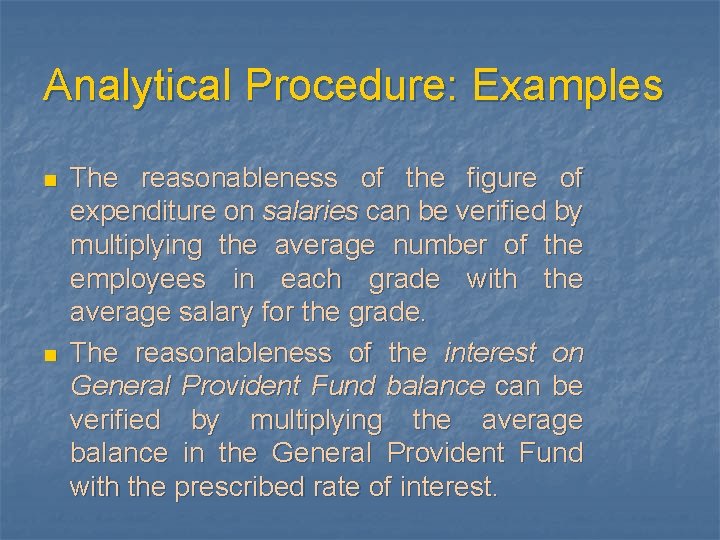 Analytical Procedure: Examples n n The reasonableness of the figure of expenditure on salaries
