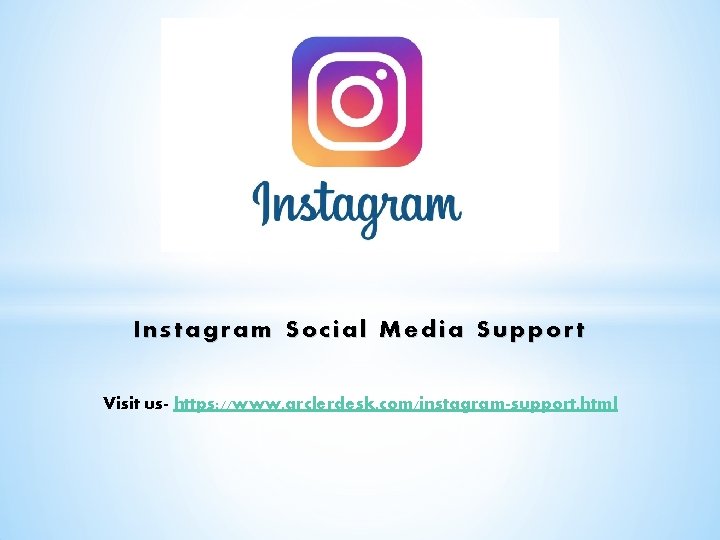Instagram Social Media Support Visit us- https: //www. arclerdesk. com/instagram-support. html 