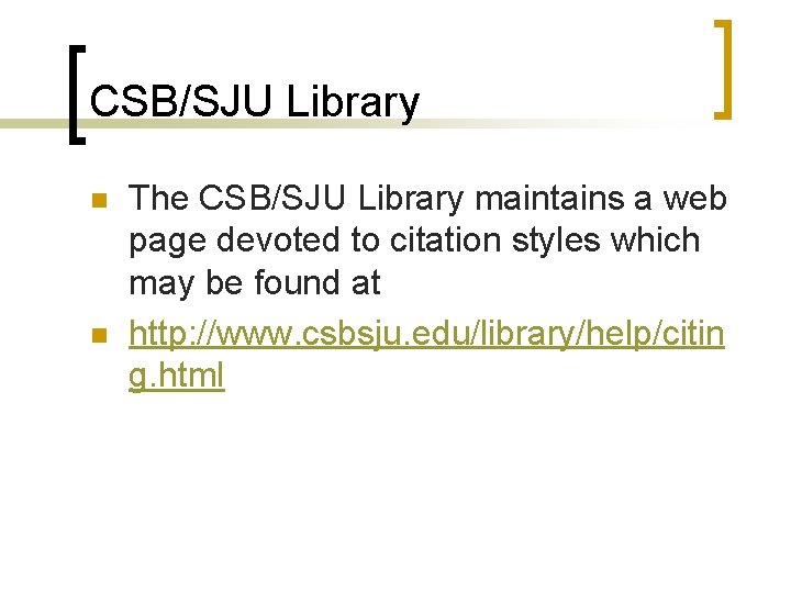 CSB/SJU Library n n The CSB/SJU Library maintains a web page devoted to citation