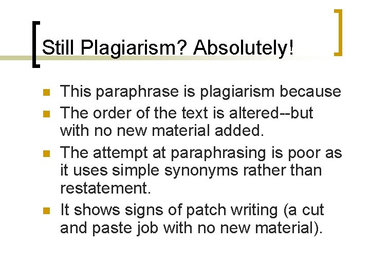Still Plagiarism? Absolutely! n n This paraphrase is plagiarism because The order of the