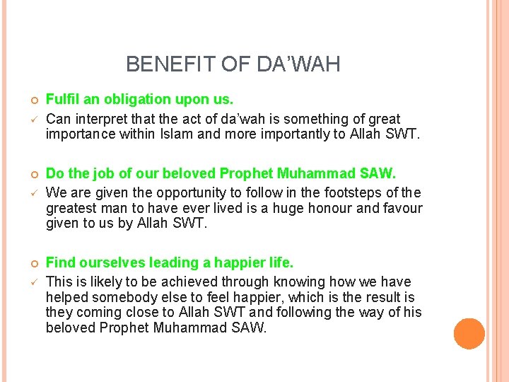 BENEFIT OF DA’WAH ü ü ü Fulfil an obligation upon us. Can interpret that