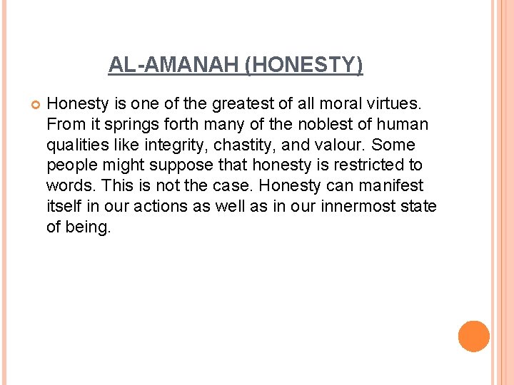 AL-AMANAH (HONESTY) Honesty is one of the greatest of all moral virtues. From it AL-AMANAH (HONESTY) Honesty is one of the greatest of all moral virtues. From it
