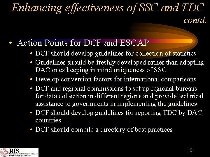 Enhancing effectiveness of SSC and TDC contd. • Action Points for DCF and ESCAP