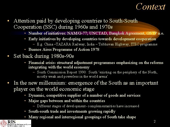 Context • Attention paid by developing countries to South-South Cooperation (SSC) during 1960 s