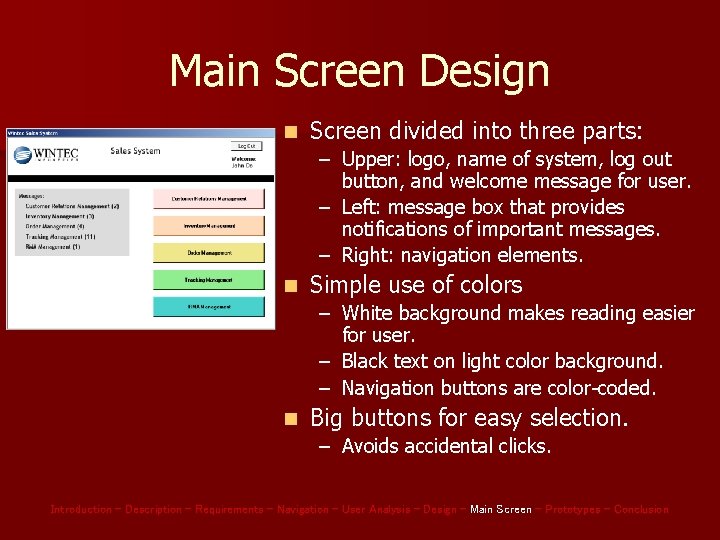 Main Screen Design n Screen divided into three parts: – Upper: logo, name of