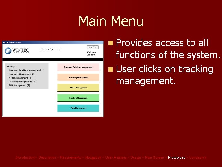 Main Menu n Provides access to all functions of the system. n User clicks