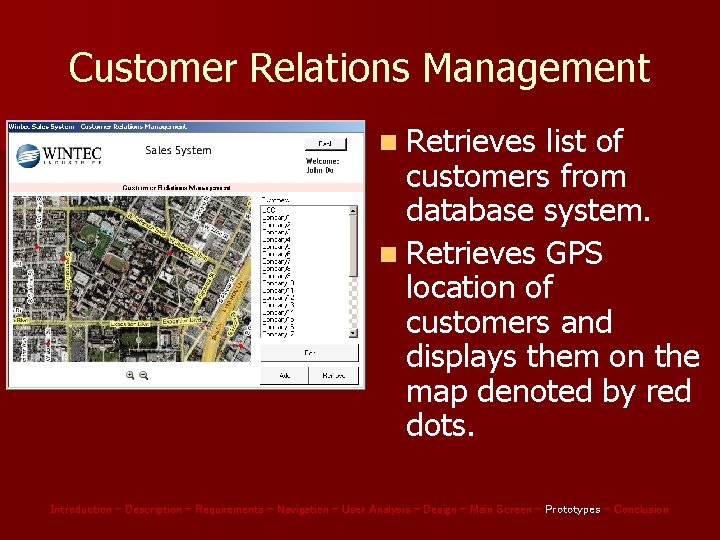 Customer Relations Management n Retrieves list of customers from database system. n Retrieves GPS