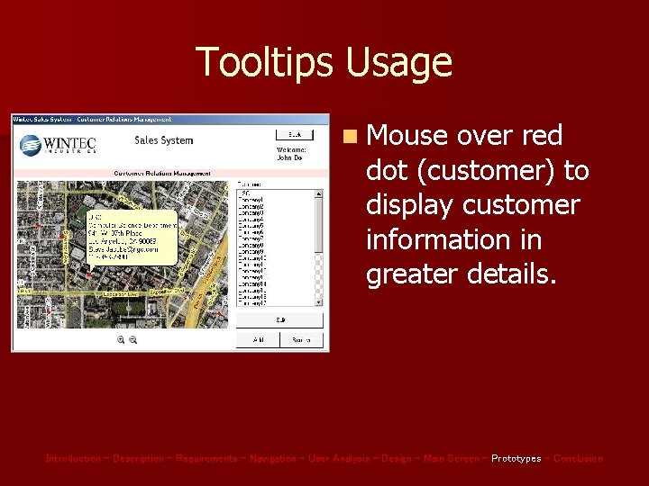 Tooltips Usage n Mouse over red dot (customer) to display customer information in greater