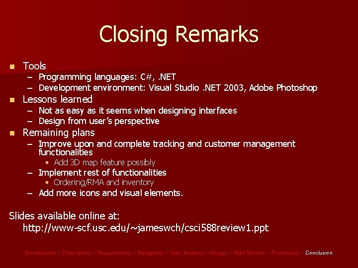 Closing Remarks n Tools n Lessons learned n Remaining plans – Programming languages: C#,