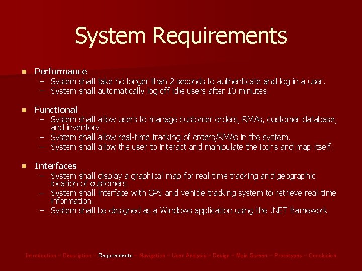 System Requirements n Performance – System shall take no longer than 2 seconds to