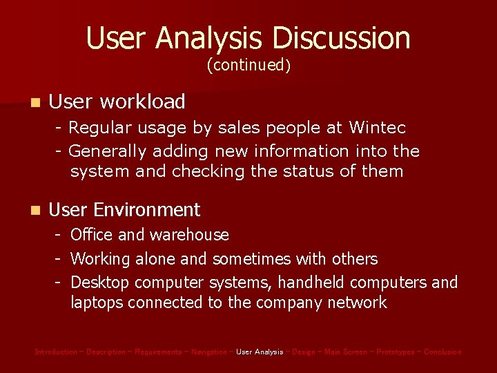 User Analysis Discussion (continued) n User workload - Regular usage by sales people at