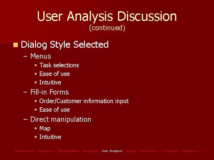 User Analysis Discussion (continued) n Dialog Style Selected – Menus § § § Task