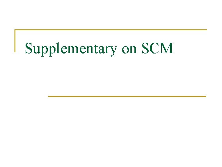 Supplementary on SCM 