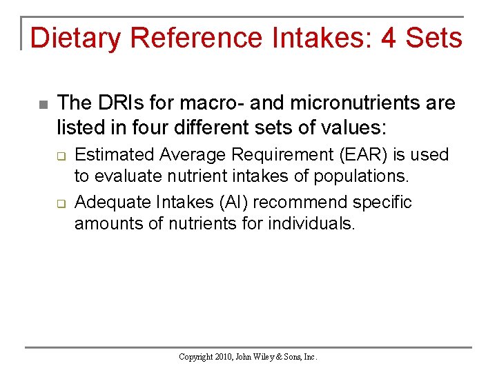 Dietary Reference Intakes: 4 Sets n The DRIs for macro- and micronutrients are listed