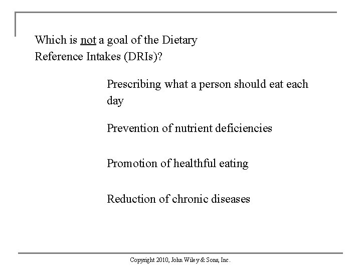 Which is not a goal of the Dietary Reference Intakes (DRIs)? Prescribing what a