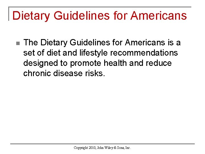 Dietary Guidelines for Americans n The Dietary Guidelines for Americans is a set of