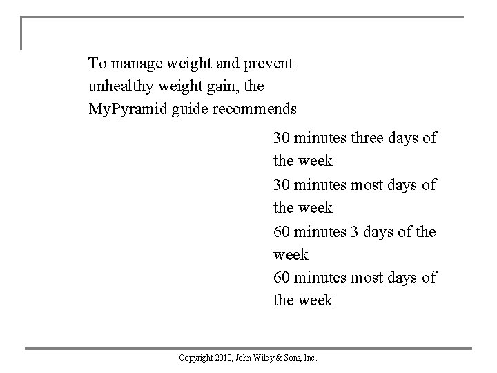 To manage weight and prevent unhealthy weight gain, the My. Pyramid guide recommends 30