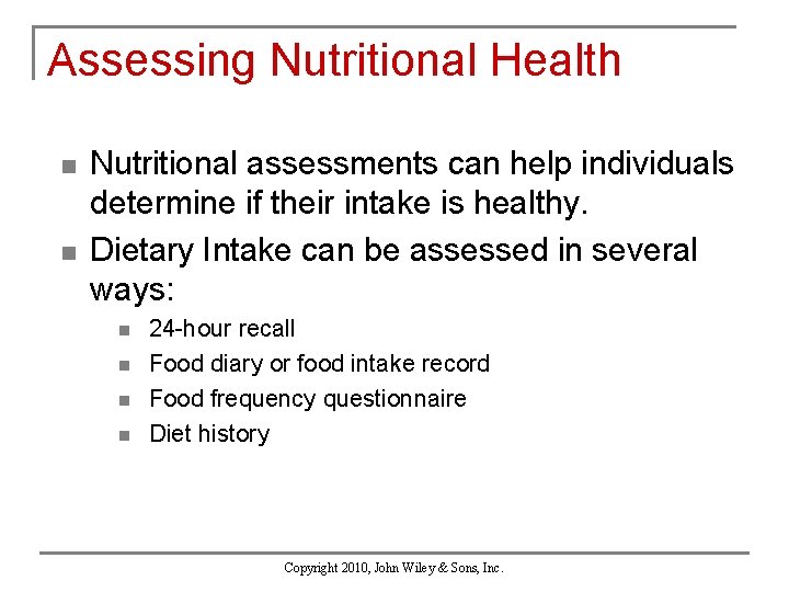 Assessing Nutritional Health n n Nutritional assessments can help individuals determine if their intake