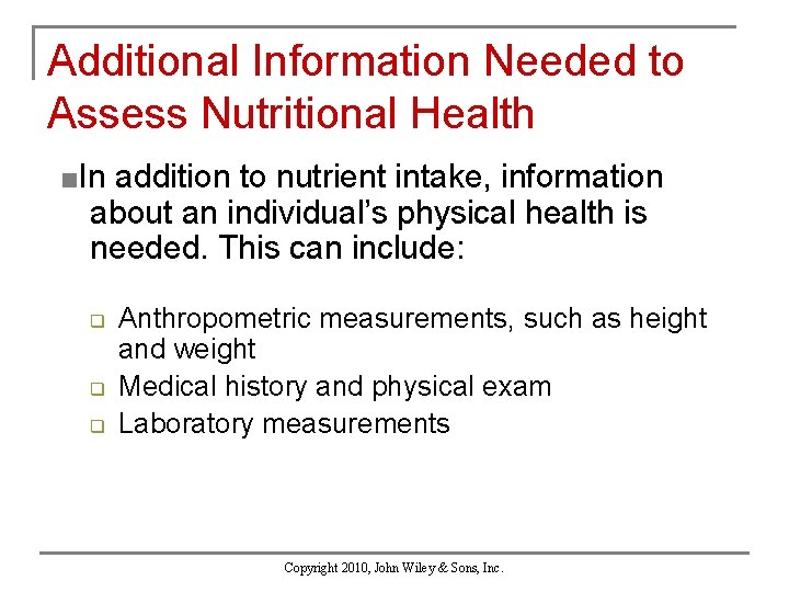 Additional Information Needed to Assess Nutritional Health ■In addition to nutrient intake, information about