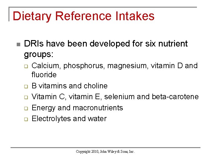 Dietary Reference Intakes n DRIs have been developed for six nutrient groups: q q