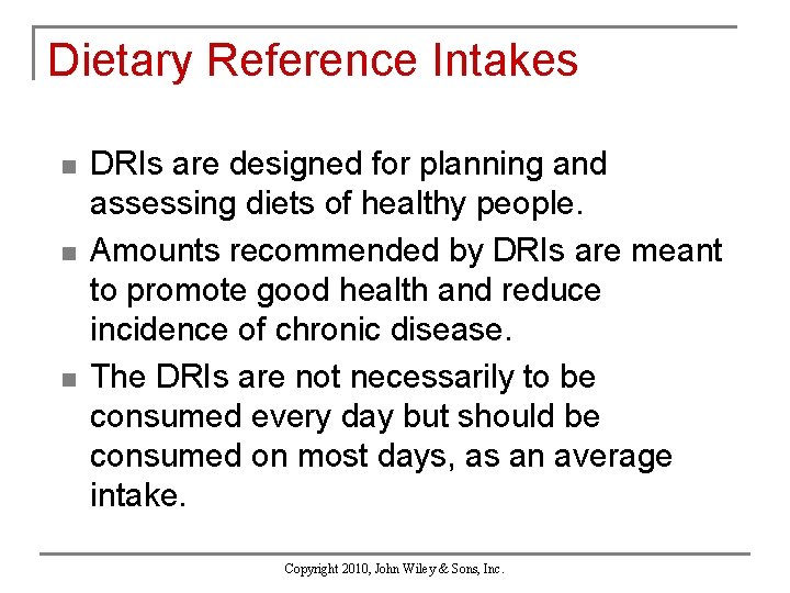 Dietary Reference Intakes n n n DRIs are designed for planning and assessing diets