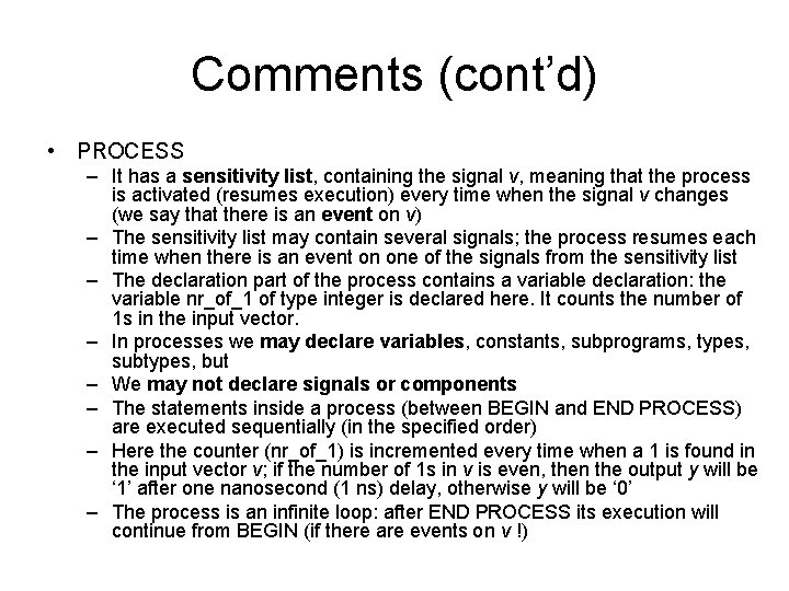 Comments (cont’d) • PROCESS – It has a sensitivity list, containing the signal v,