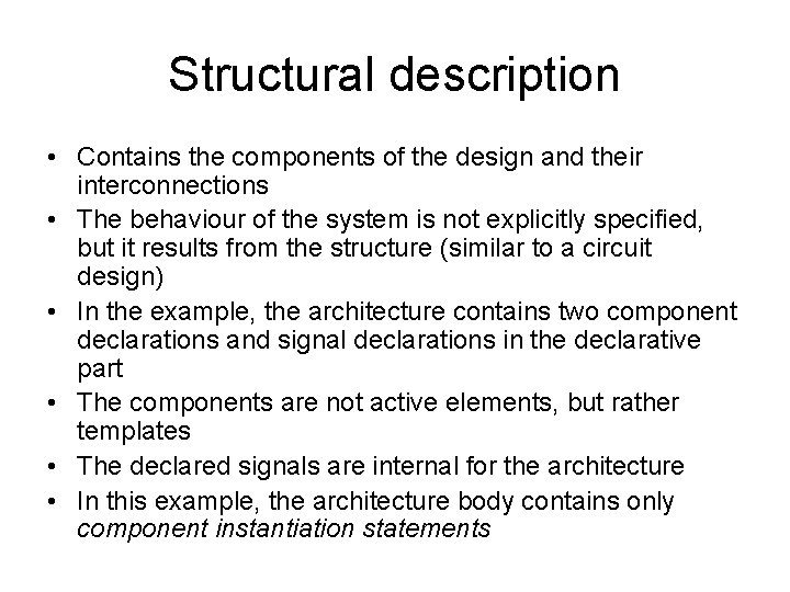 Structural description • Contains the components of the design and their interconnections • The