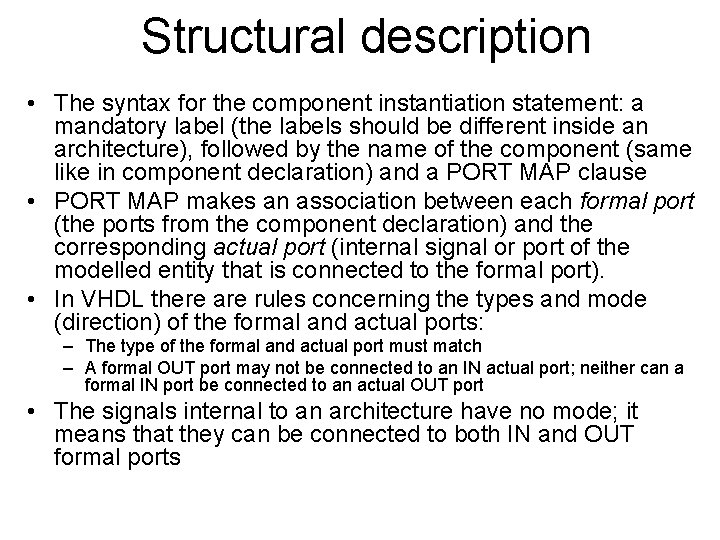 Structural description • The syntax for the component instantiation statement: a mandatory label (the