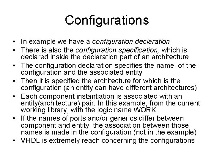 Configurations • In example we have a configuration declaration • There is also the