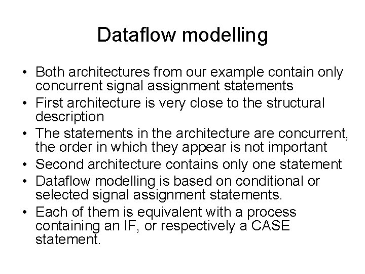 Dataflow modelling • Both architectures from our example contain only concurrent signal assignment statements